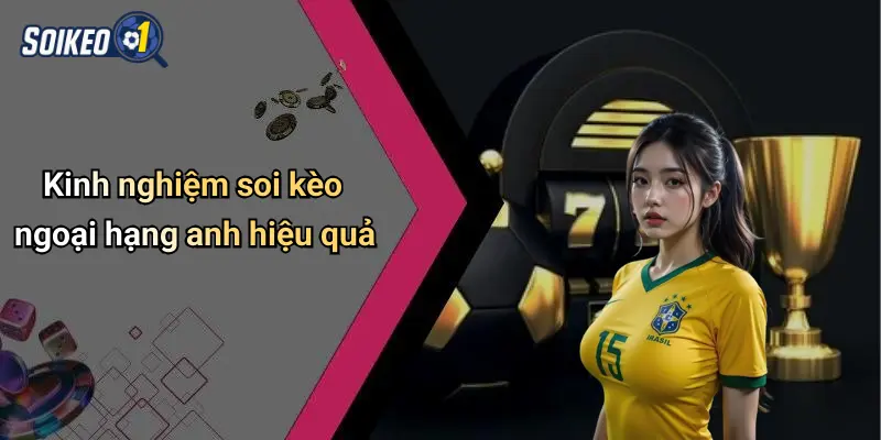 Kinh nghiệm soi kèo ngoại hạng anh hiệu quả