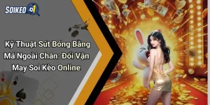 Kỹ Thuật Sút Bóng Bằng Má Ngoài Chân