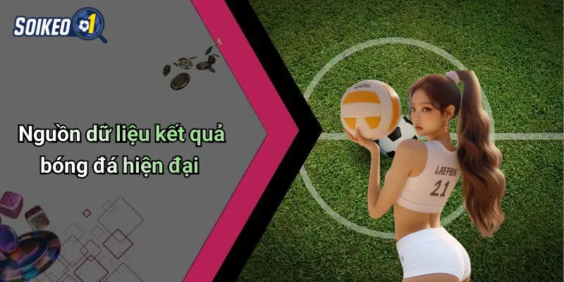 Nguồn dữ liệu kết quả bóng đá hiện đại