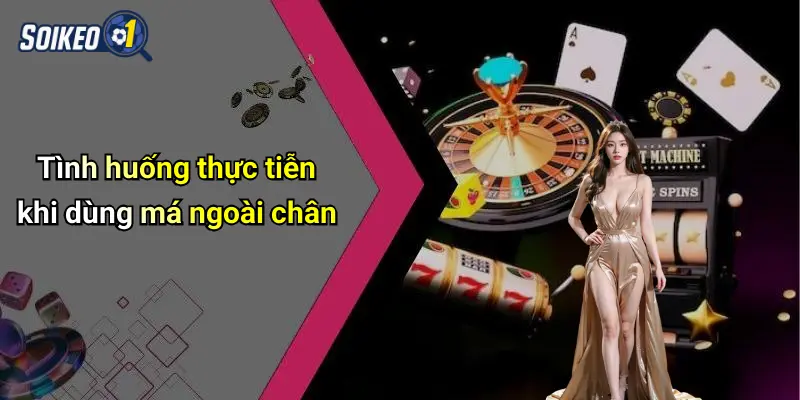 Tình huống thực tiễn khi dùng má ngoài chân