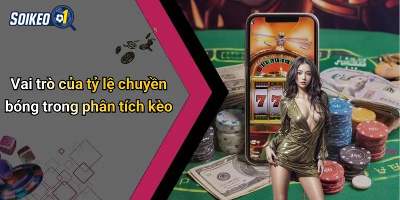 Vai trò của tỷ lệ chuyền bóng trong phân tích kèo