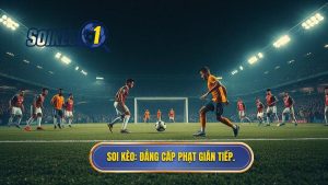 SOI KÈO_ Đẳng cấp phạt gián tiếp.