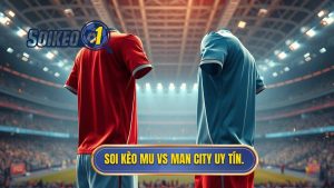 Kèo bóng đá MU vs Man City hôm nay: Phân tích chuyên sâu trận Derby Manchester
