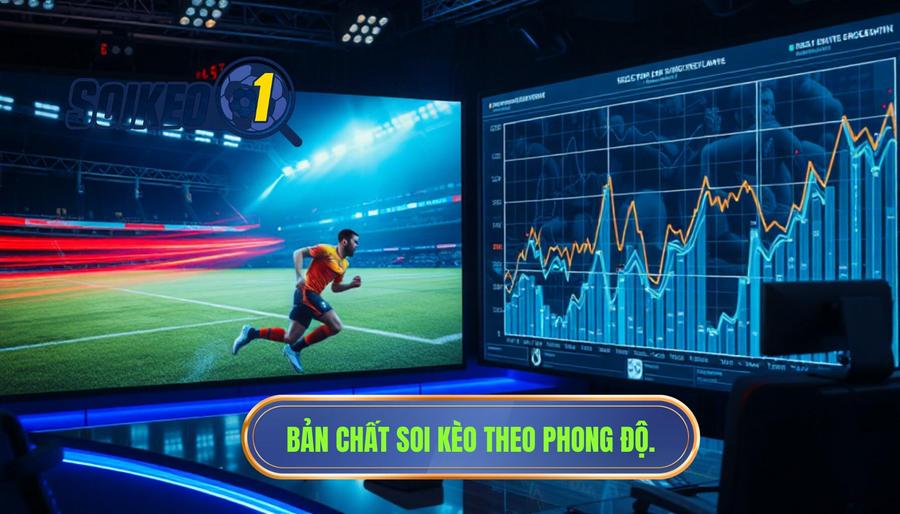 Hiểu đúng về bản chất của soi kèo theo phong độ đội bóng