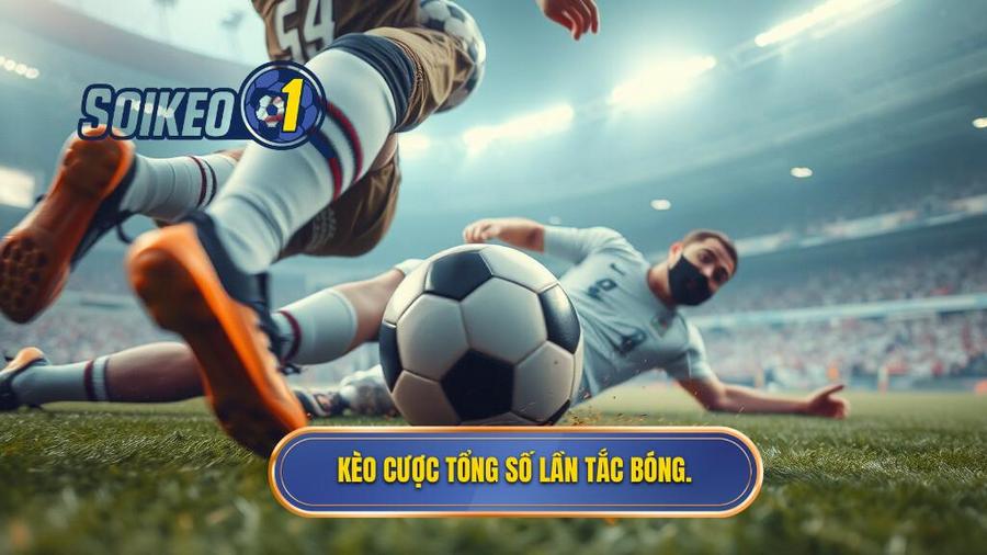 Hiểu rõ về kèo cược tổng số lần tắc bóng thành công