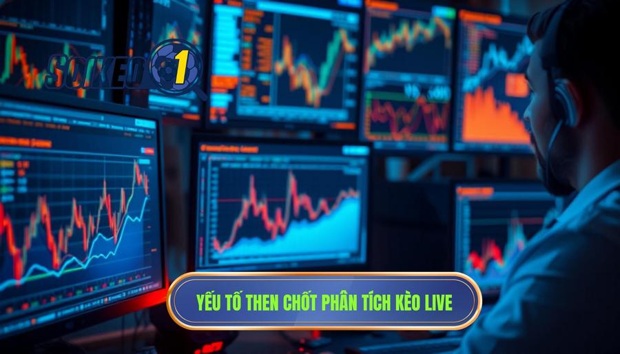 Các yếu tố then chốt khi phân tích kèo live